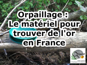 Orpaillage : Le matériel pour trouver de l’or en France