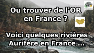 Lire la suite à propos de l’article Ou trouver de l’OR en France ? Voici quelques rivières Aurifère en France …
